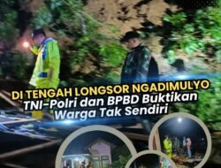 Di Tengah Longsor Ngadimulyo, TNI-Polri dan BPBD Buktikan Warga Tak Sendiri