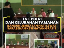 TNI-Polri dan Kelurahan Tamanan Bangun Jembatan Hati Lewat Sarasehan Kesehatan Gratis