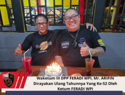 Waketum III DPP FERADI WPI, Mr. ARIFIN Dirayakan Ulang Tahunnya Yang Ke-52 Oleh Ketum FERADI WPI
