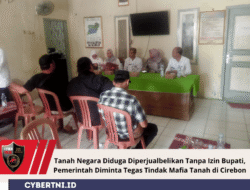 Tanah Negara Diduga Diperjual Belikan Tanpa Izin Bupati, Pemerintah Diminta Tegas Tindak Mafia Tanah Di Cirebon