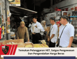 Temukan Pelanggaran HET, Satgas Pengawasan Dan Pengendalian Harga Beras 