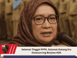 Selamat Tinggal PPPK, Selamat Datang Era Outsourcing Berjiwa ASN