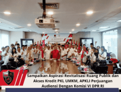 Sampaikan Aspirasi Revitalisasi Ruang Publik dan Akses Kredit PKL UMKM, APKLI Perjuangan Audiensi Dengan Komisi VI DPR RI