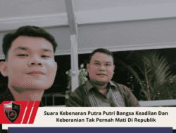 Suara Kebenaran Putra Putri Bangsa Keadilan Dan Keberanian Tak Pernah Mati Di Republik
