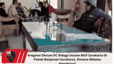 Arogansi Oknum DC Diduga Utusan MUF Surakarta Di Polsek Banjarsari Surakarta, Dimana Wibawa Kepolisian?