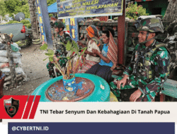 TNI Tebar Senyum Dan Kebahagiaan Di Tanah Papua
