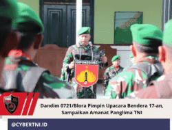 Dandim 0721/Blora Pimpin Upacara Bendera 17-an, Sampaikan Amanat Panglima TNI