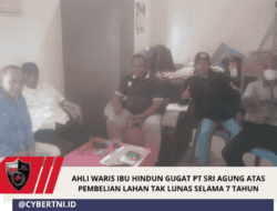 AHLI WARIS IBU HINDUN GUGAT PT SRI AGUNG ATAS PEMBELIAN LAHAN TAK LUNAS SELAMA 7 TAHUN