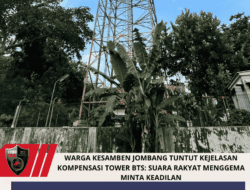 WARGA KESAMBEN JOMBANG TUNTUT KEJELASAN KOMPENSASI TOWER BTS: SUARA RAKYAT MENGGEMA MINTA KEADILAN