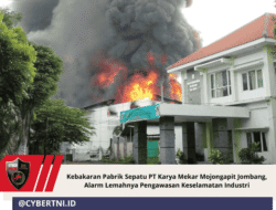 Kebakaran Pabrik Sepatu PT Karya Mekar Mojongapit Jombang, Alarm Lemahnya Pengawasan Keselamatan Industri