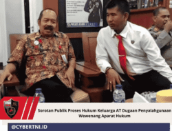 Sorotan Publik Proses Hukum Keluarga AT Dugaan Penyalahgunaan Wewenang Aparat Hukum