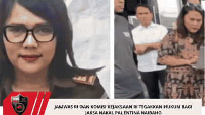 JAMWAS RI DAN KOMISI KEJAKSAAN RI TEGAKKAN HUKUM BAGI JAKSA NAKAL PALENTINA NAIBAHO