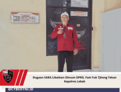 Dugaan SARA Libatkan Oknum DPRD, Fam Fuk Tjhong Tekan Kapolres Lebak