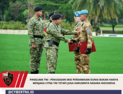 Panglima TNI : Penugasan Misi Perdamaian Dunia Bukan Hanya Menjaga Citra TNI Tetapi Juga Harumnya Negara Indonesia