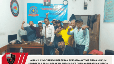 Aliansi LSM Cirebon Bergerak Bersama Aktivis Firma Hukum Sandekala Trimurti Akan Audiensi Ke DPRD Kabupaten Cirebon