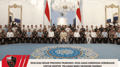 Rencana Besar Presiden Prabowo: Desa Akan Diberikan Kebebasan Untuk Ekspor, Peluang Baru Ekonomi Daerah