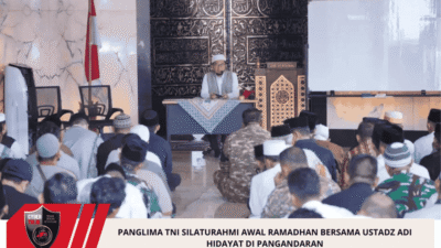 Panglima TNI Silaturahmi Awal Ramadhan Bersama Ustadz Adi Hidayat Di Pangandaran