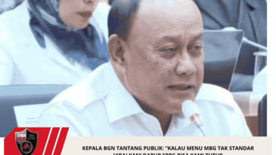 Kepala BGN Tantang Publik: “Kalau Menu MBG Tak Standar Viralkan! Dapur SPPG Bisa Kami Tutup