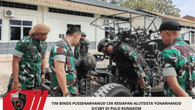 Tim Binsis Pussenarhanud Cek Kesiapan Alutsista Yonarhanud 5/CSBY di Pulo Rungkom