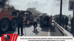 Truk LPG Laka di KM 76 Tol Jakarta–Merak, Ditlantas Polda Banten Lakukan Evakuasi dan Pengaturan Lalu Lintas