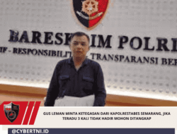 Gus Leman Minta Ketegasan Dari Kapolrestabes Semarang, Jika Teradu 3 Kali Tidak Hadir Mohon Ditangkap