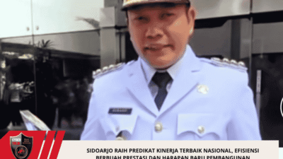 Sidoarjo Raih Predikat Kinerja Terbaik Nasional, Efisiensi Berbuah Prestasi dan Harapan Baru Pembangunan