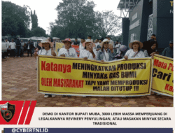 Demo di Kantor Bupati Muba, 3000 Lebih Massa Memperjuang di Legalkannya Revinery Penyulingan, Atau Masakan Minyak Secara Tradisional