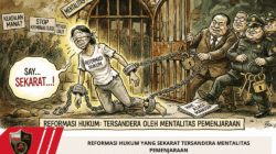 Reformasi Hukum Yang Sekarat Tersandera Mentalitas Pemenjaraan