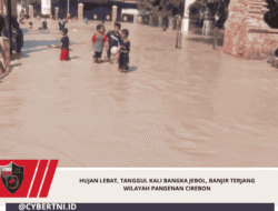 HUJAN LEBAT, TANGGUL KALI BANGKA JEBOL, BANJIR TERJANG WILAYAH PANGENAN CIREBON