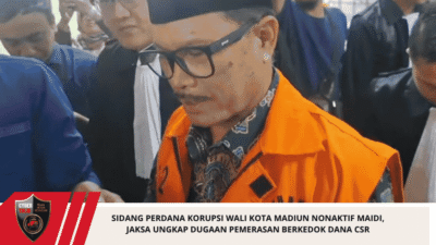 Sidang Perdana Korupsi Wali Kota Madiun Nonaktif Maidi, Jaksa Ungkap Dugaan Pemerasan Berkedok Dana CSR