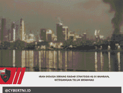 Iran Diduga Serang Radar Strategis AS di Bahrain, Ketegangan Teluk Memanas