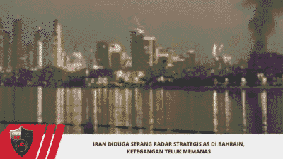 Iran Diduga Serang Radar Strategis AS di Bahrain, Ketegangan Teluk Memanas