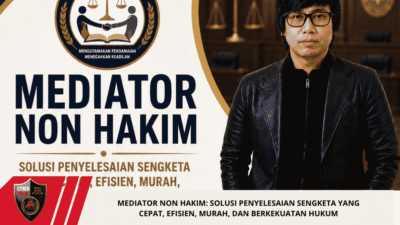 Mediator Non Hakim: Solusi Penyelesaian Sengketa yang Cepat, Efisien, Murah, dan Berkekuatan Hukum