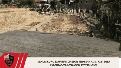 Oknum Kuwu Sampiran Cirebon terkesan Alim, Aset Desa Berantakan, Tanggung Jawab Siapa?