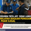PLT Perumda Tirta Jati Akan Sidak Dugaan Pemasangan Pipa PDAM Ilegal di Delapan Wilayah Pelayanan