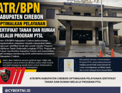 ATR/BPN Kabupaten Cirebon Optimalkan Pelayanan Sertifikat Tanah dan Rumah Melalui Program PTSL