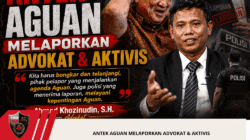 ANTEK AGUAN MELAPORKAN ADVOKAT & AKTIVIS