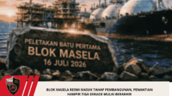 BLOK MASELA RESMI MASUK TAHAP PEMBANGUNAN, PENANTIAN HAMPIR TIGA DEKADE MULAI BERAKHIR