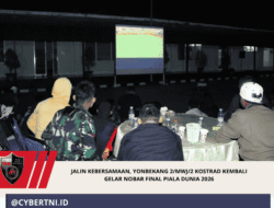 JALIN KEBERSAMAAN, YONBEKANG 2/MWJ/2 KOSTRAD KEMBALI GELAR NOBAR FINAL PIALA DUNIA 2026