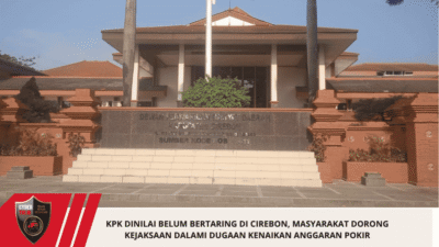 KPK Dinilai Belum Bertaring di Cirebon, Masyarakat Dorong Kejaksaan Dalami Dugaan Kenaikan Anggaran Pokir