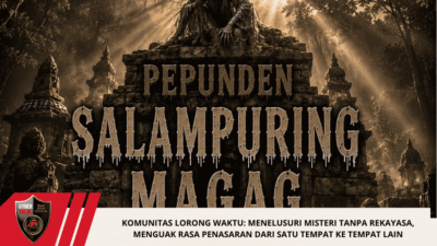 KOMUNITAS LORONG WAKTU: MENELUSURI MISTERI TANPA REKAYASA, MENGUAK RASA PENASARAN DARI SATU TEMPAT KE TEMPAT LAIN