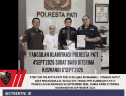 Penyidik Polresta PATI Perlu Belajar Memanggil Dengan Patut, Ujar Mustaqim,S.H. Ketua DPC FERADI WPI-SUBUR JAYA PATI: Panggilan Klarifikasi 04 September 2026, Surat Baru Diterima Kuswandi 06 September 2026