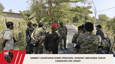 Sambut Lounching Kompi Produksi, Dandim 1409/Gowa Turun Langsung Cek Lokasi