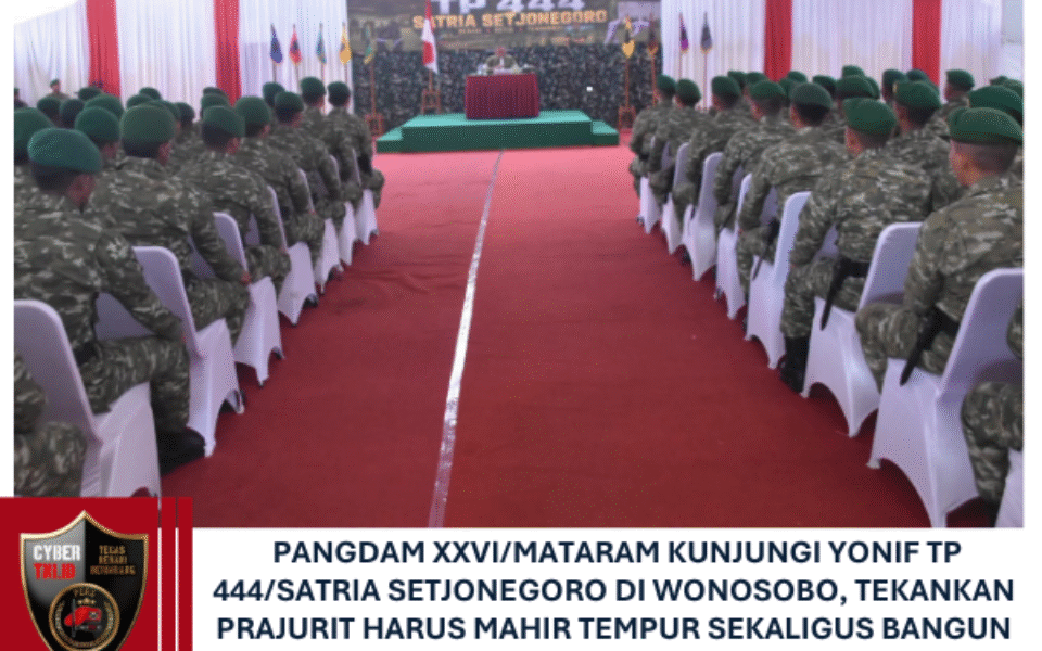 Pangdam XXVI/Mataram Kunjungi Yonif TP 444/Satria Setjonegoro di Wonosobo, Tekankan Prajurit Harus Mahir Tempur Sekaligus Bangun Desa