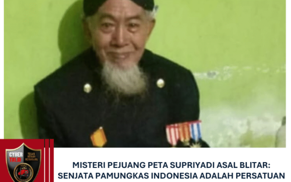 MISTERI PEJUANG PETA SUPRIYADI ASAL BLITAR: SENJATA PAMUNGKAS INDONESIA ADALAH PERSATUAN