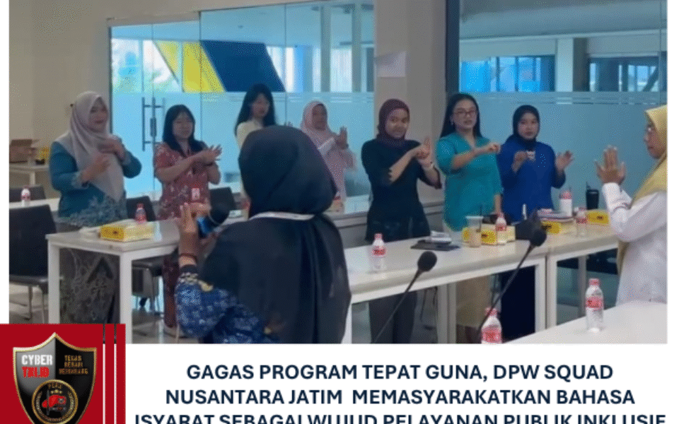 Gagas Program Tepat Guna, DPW Squad Nusantara Jatim Memasyarakatkan Bahasa Isyarat Sebagai Wujud Pelayanan Publik Inklusif