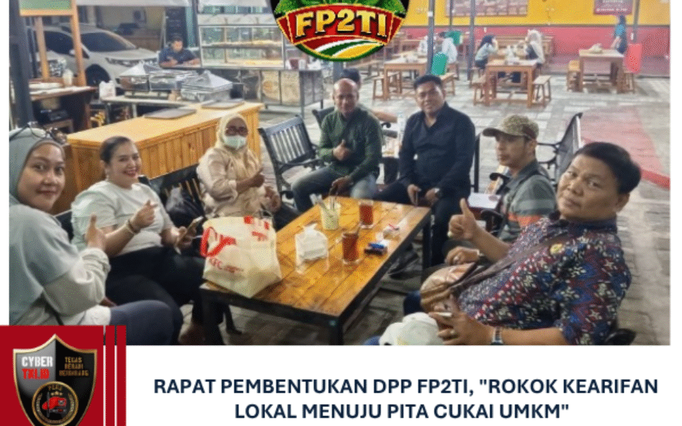 Rapat Pembentukan DPP FP2TI, ” Rokok Kearifan Lokal Menuju Pita Cukai UMKM”