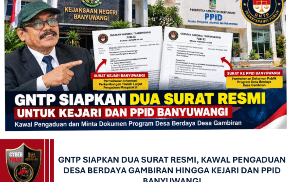 GNTP SIAPKAN DUA SURAT RESMI, KAWAL PENGADUAN DESA BERDAYA GAMBIRAN HINGGA KEJARI DAN PPID BANYUWANGI