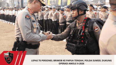 Lepas 75 Personel Brimob ke Papua Tengah, Polda Sumsel Dukung Operasi Amole II-2026