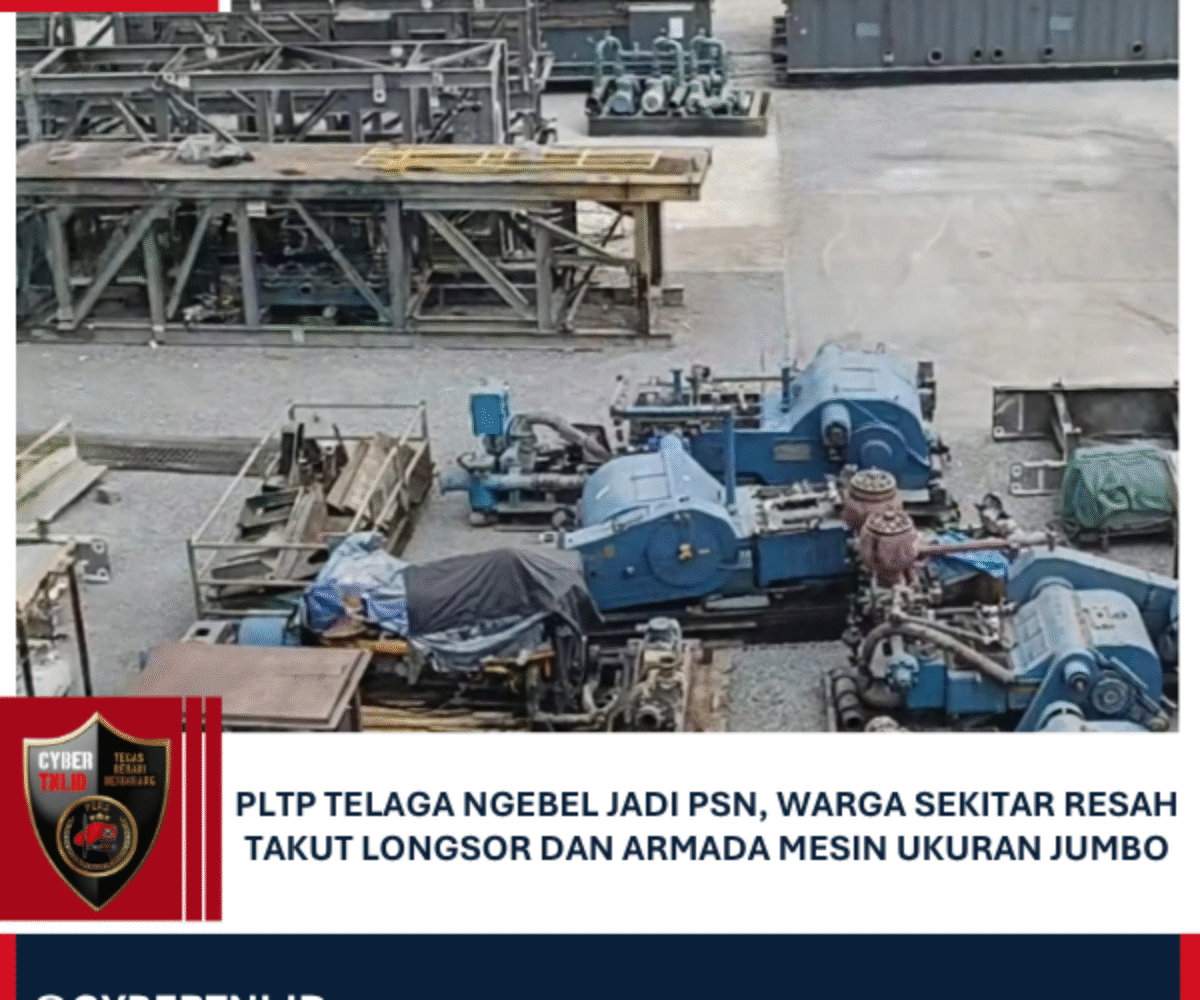 PLTP TELAGA NGEBEL JADI PSN, WARGA SEKITAR RESAH TAKUT LONGSOR DAN ARMADA MESIN UKURAN JUMBO